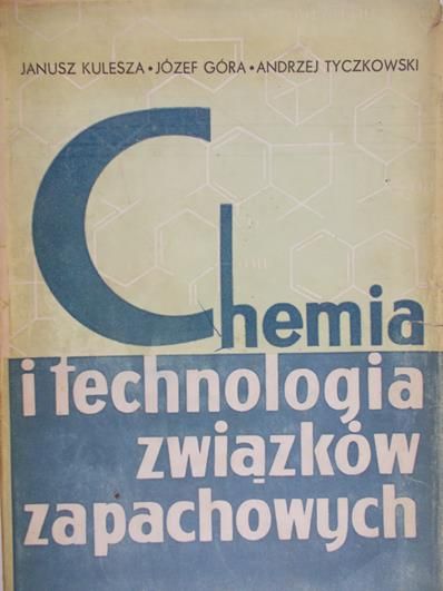 Kulesza Janusz - Chemia i technologia związków zapachowych