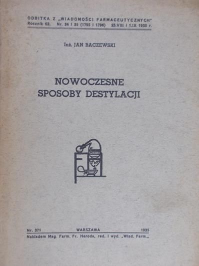 Baczewski Jan - Nowoczesne sposoby destylacji, 1935r.