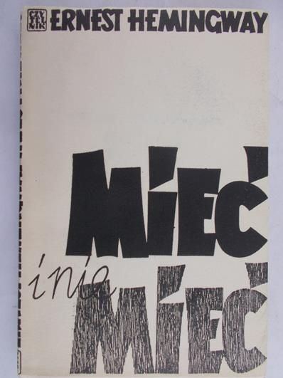 Hemingway Ernest - Mieć i nie mieć