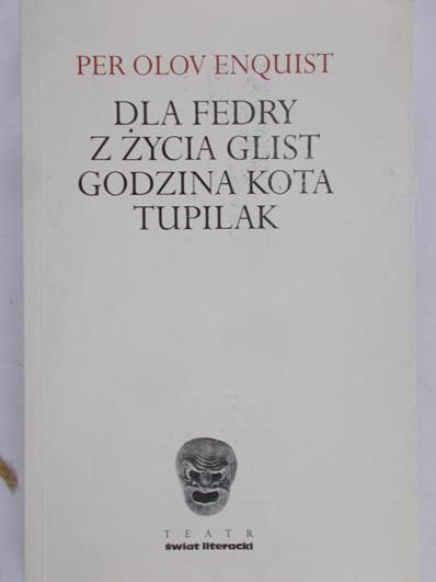 Enquist Per Olov - Dla Fedry. Z życia glist. Godzina kota. Tupilak