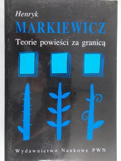 Markiewicz Henryk - Teorie powieści za granicą. Od początków do schyłku XX wieku