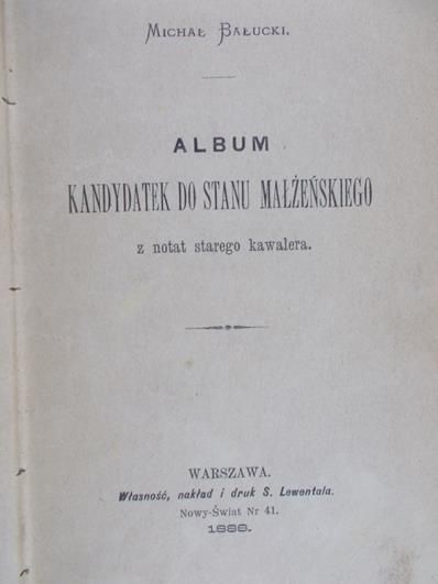 Bałucki Michał - Album kandydatek do stanu małżeńskiego z notat starego kawalera, 1888 r.
