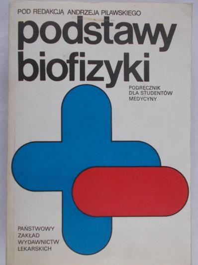Pilawski Andrzej (red.) - Podstawy biofizyki