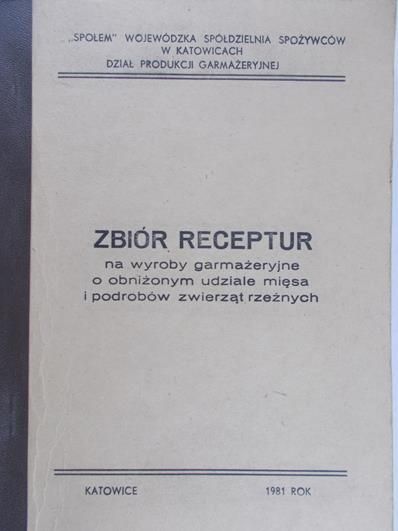 Zbiór receptur na wyroby garmażeryjne o obniżonym  udziale mięsa i podrobów zwierząt rzeźnych