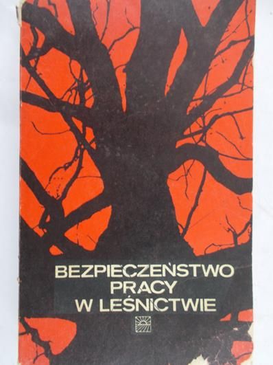 Józefaciuk Jerzy (red.) - Bezpieczeństwo pracy w leśnictwie