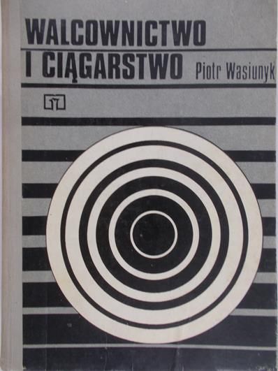 Wasiunyk Piotr - Walcownictwo i ciągarstwo