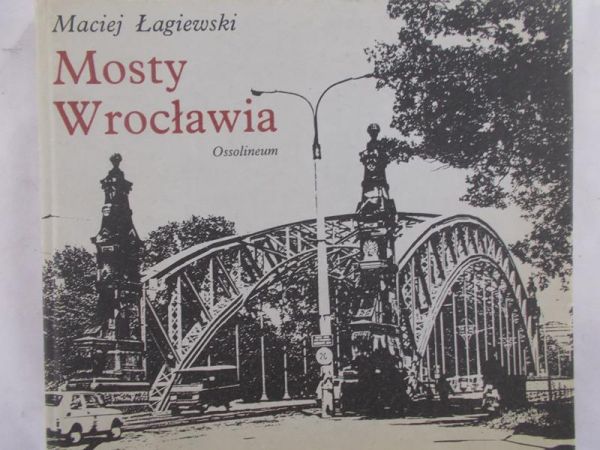 Łagiewski Maciej - Mosty Wrocławia