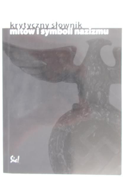 Rose Rosa Sala - Krytyczny słownik mitów i symboli nazizmu