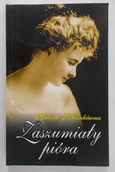 Mniszkówna Helena - Zaszumiały pióra