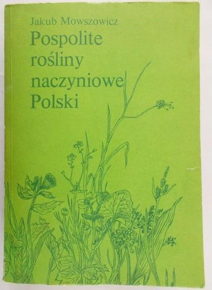 Mowszowicz Jakub - Pospolite rośliny naczyniowe Polski