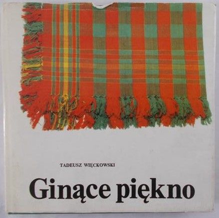 Więckowski Tadeusz - Ginące piękno