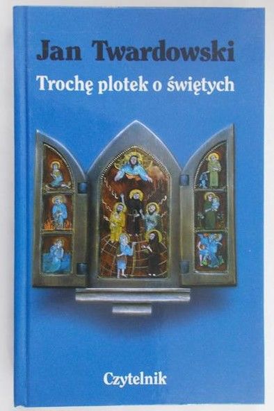 Twardowski Jan - Trochę plotek o świętych