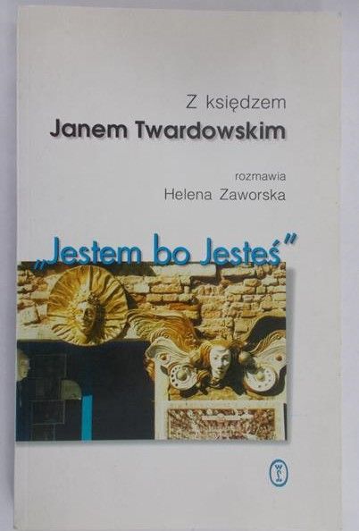 Twardowski Jan - Jestem bo jesteś