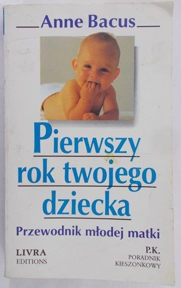 Bacus Anne - Pierwszy rok twojego dziecka. Przewodnik młodej matki