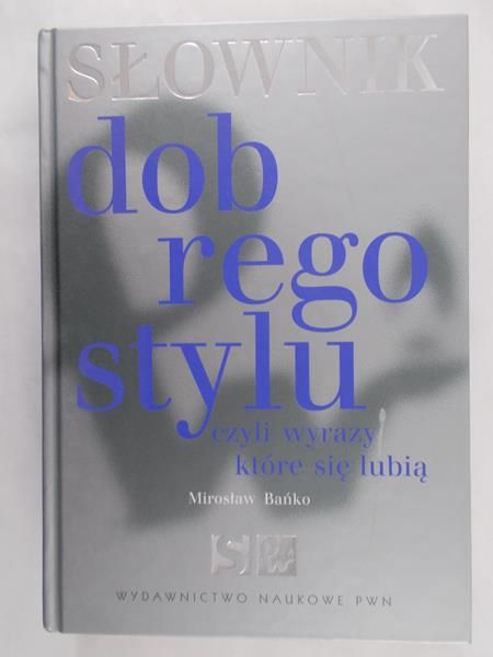 Bańko Mirosław - Słownik dobrego stylu