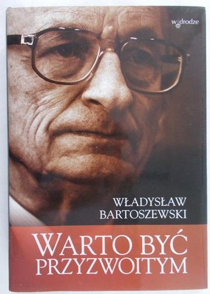 Bartoszewski Władysław - Warto być przyzwoitym