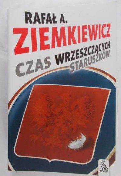 Ziemkiewicz Rafał A. - Czas wrzeszczących staruszków