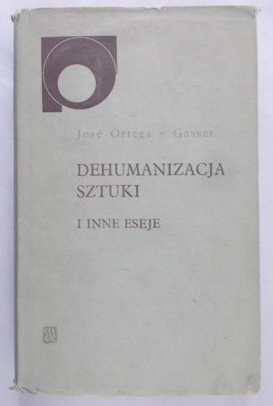Ortega y Gasset Jose - Dehumanizacja sztuki i inne eseje