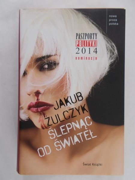 Żulczyk Jakub - Ślepnąc od świateł
