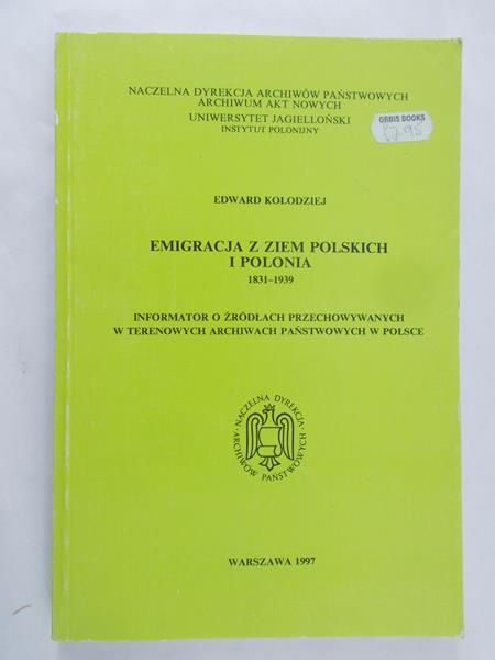 Kołodziej Edward - Emigracja z ziem Polskich i Polonia 1831-1939