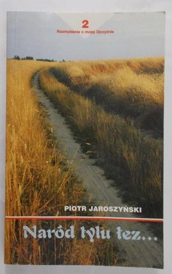 Jaroszyński Piotr - Naród tylu łez