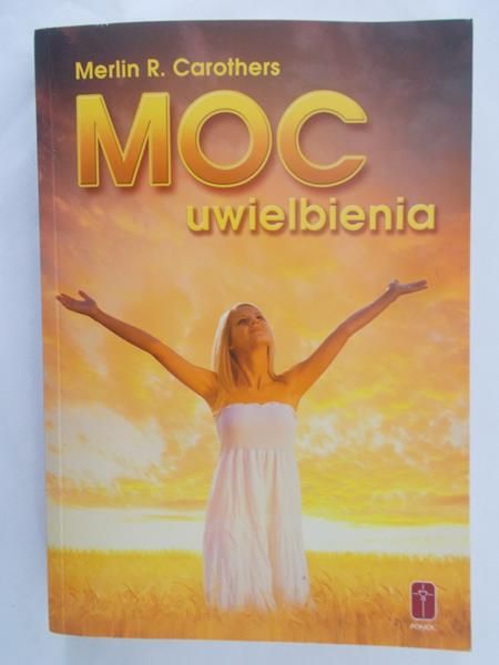 Carothers Merlin R. - Moc uwielbienia