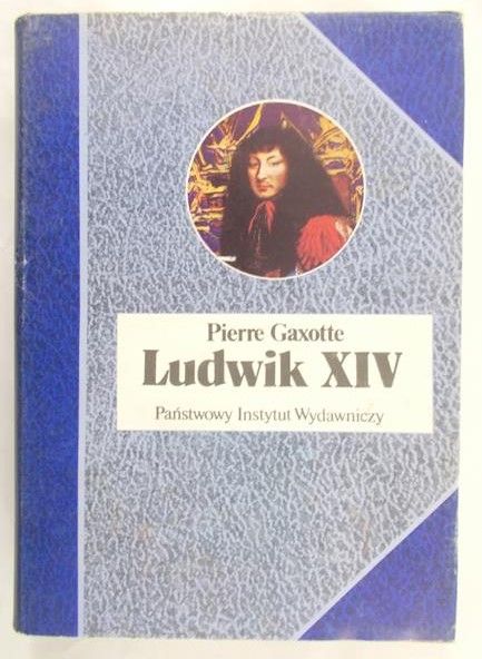 Gaxotte Pierre - Ludwik XIV