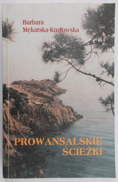 Mękarska-Kozłowska Barbara - Prowansalskie ścieżki