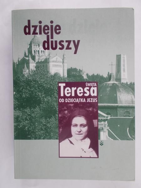 Święta Teresa od Dzieciątka Jezus - Dzieje duszy