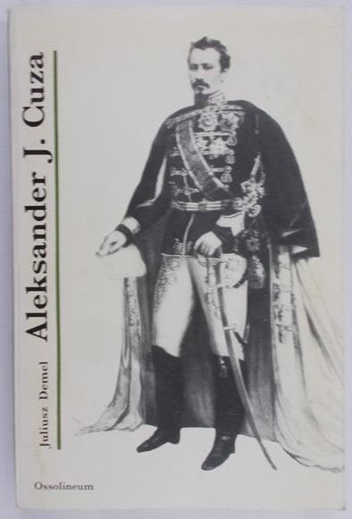 Demel Juliusz - Aleksander J. Cuza