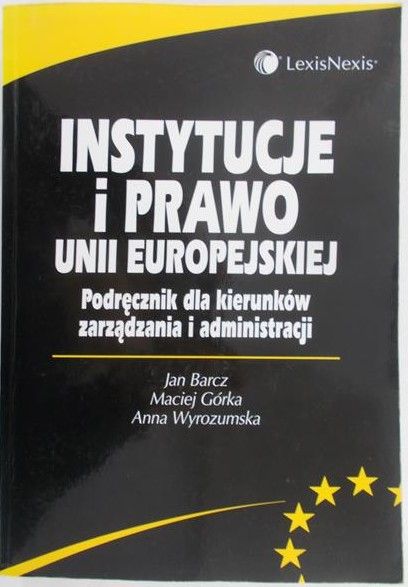Barcz Jan (red.) - Instytucje i prawo Unii Europejskiej