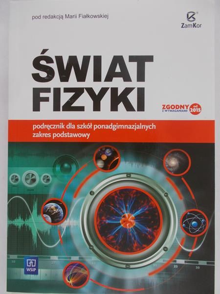 Fijałkowska Maria (red.) - Świat fizyki Podręcznik Zakres podstawowy, nowa