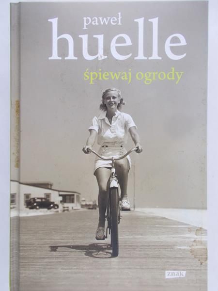 Huelle Paweł - Śpiewaj ogrody