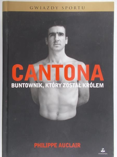 Auclair Philippe - Cantona. Buntownik, który został królem