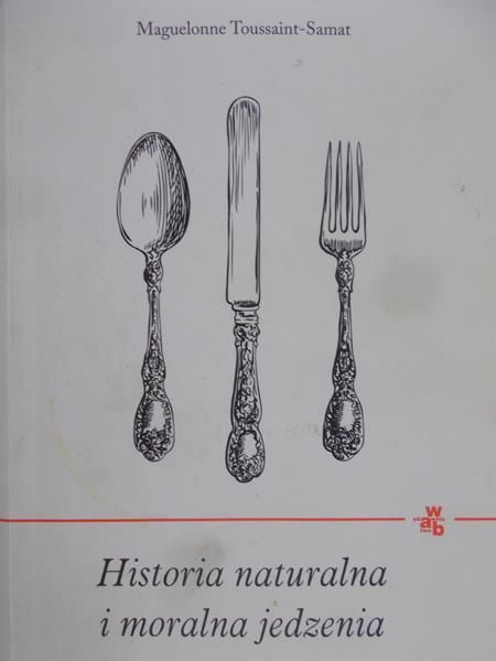 Toussaint-Samat Maguelonne - Historia naturalna i moralna jedzenia