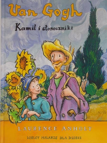 Laurence Anholt - Van Gogh. Kamil i słoneczniki