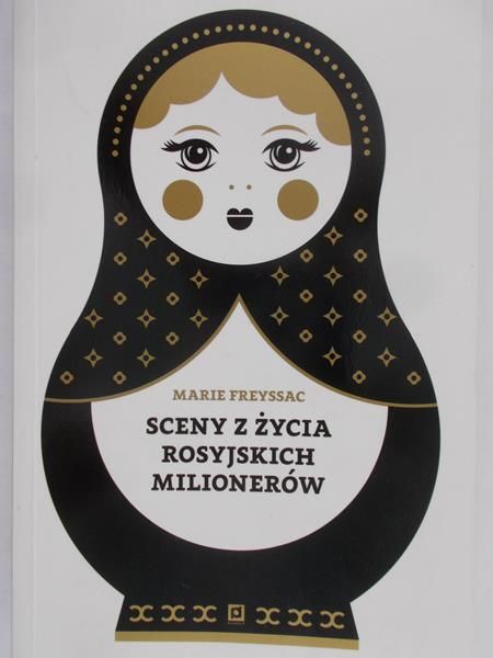 Freyssac Marie - Sceny z życia rosyjskich milionerów