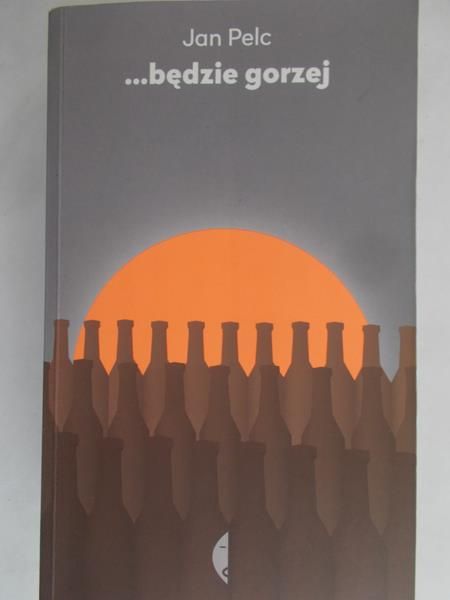 Pelc Jan - …będzie gorzej