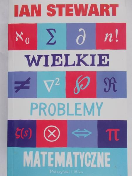 Stewart Ian - Wielkie problemy matematyczne