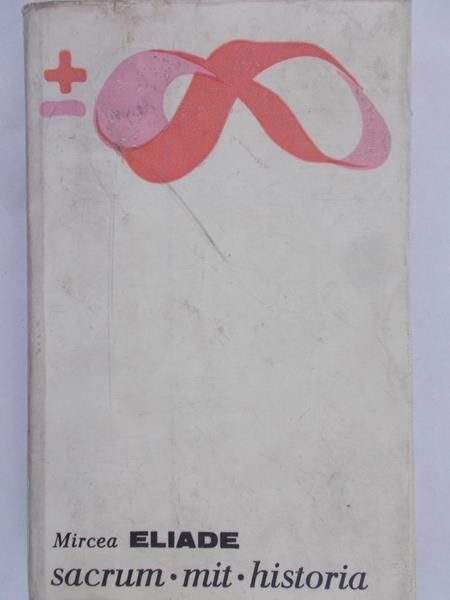 Eliade Mircea - Sacrum, mit, historia