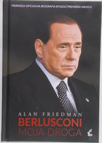 Friedman Alan - Berlusconi Moja droga