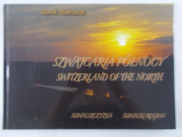 Mielczarek Marek - Szwajcaria północy. Suwalszczyzna