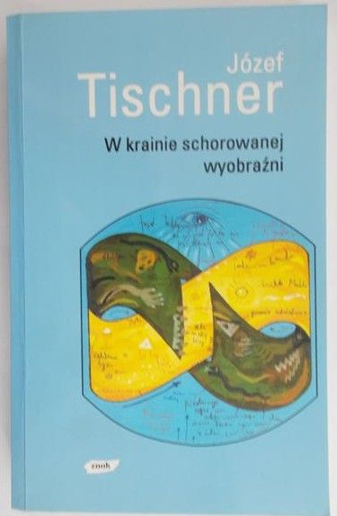Tischner Józef - W krainie schorowanej wyobraźni