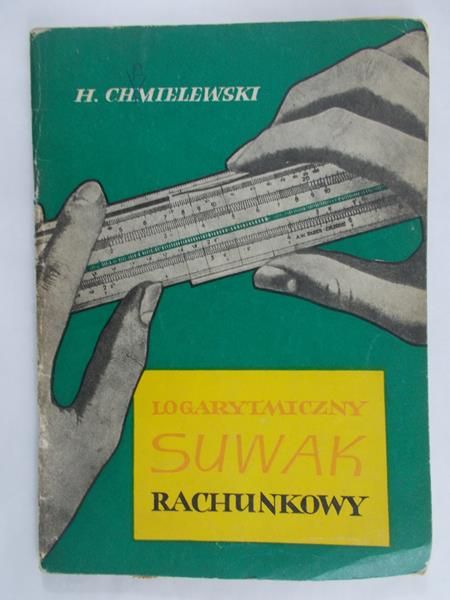Chmielewski H.  - Logarytmiczny suwak rachunkowy