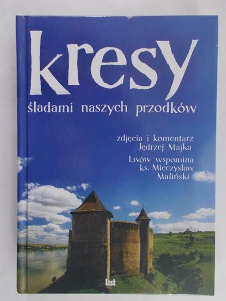 Maliński Mieczysław - Kresy. Śladami naszych przodków