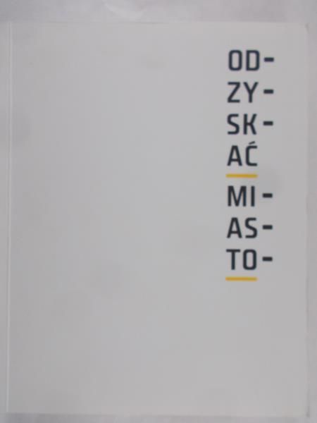 Ruksza Stanisław (red.) - Odzyskać miasto