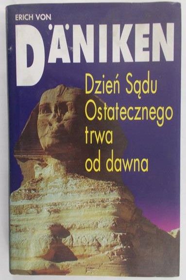 Daniken Erich von - Dzień Sądu Ostatecznego trwa od dawna