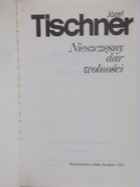 Tischner Józef - Nieszczęsny dar wolności