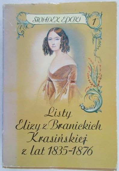 Sudolski Zbigniew - Listy Elizy z Branickich Krasińskiej z lat 1835-1876, tom I