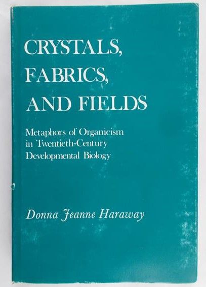 Haraway Donna Jeanne - Crystals,Fabrics and Fields